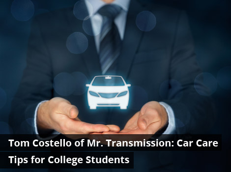 Tom Costello of Mr. Transmission: Car Care Tips for College Students
